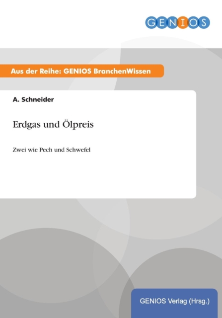 Erdgas und OElpreis : Zwei wie Pech und Schwefel, Paperback / softback Book