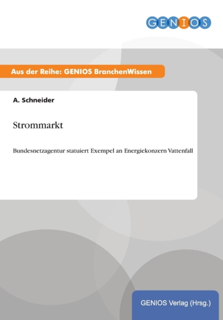 Strommarkt : Bundesnetzagentur statuiert Exempel an Energiekonzern Vattenfall, Paperback / softback Book