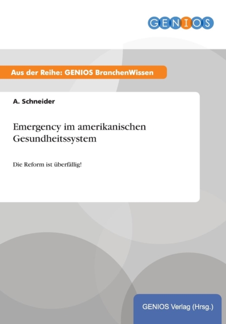 Emergency im amerikanischen Gesundheitssystem : Die Reform ist uberfallig!, Paperback / softback Book