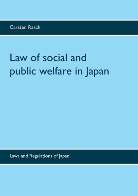 Law of social and public welfare in Japan : Laws and Regulations of Japan, Paperback / softback Book