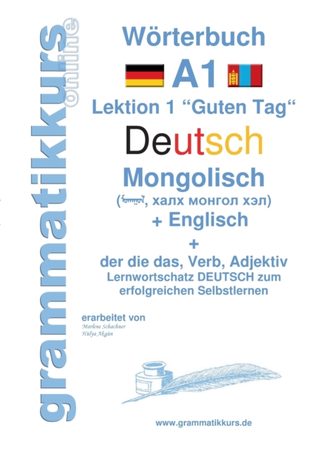 Woerterbuch Deutsch - Mongolisch - Englisch : Lernwortschatz A1 Lektion 1 "Guten Tag" Sprachkurs Deutsch zum erfolgreichen Selbstlernen fur TeilnehmerInnen aus der Mongolei, Paperback / softback Book