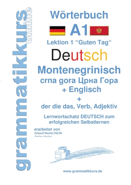 Woerterbuch Deutsch - Montenegrinisch - Englisch Niveau A1 : Lernwortschatz A1 Lektion 1 "Guten Tag Sprachkurs Deutsch zum erfolgreichen Selbstlernen fur Freunde aus Montenegro, Paperback / softback Book