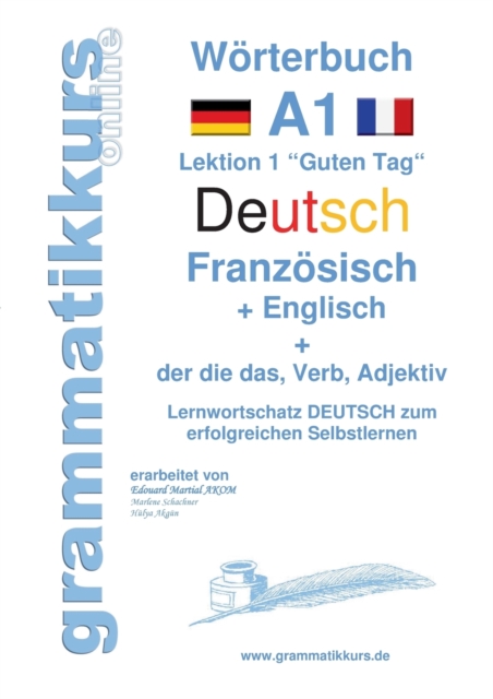 Woerterbuch Deutsch - Franzoesisch - Englisch Niveau A1 : Lernwortschatz A1 Lektion 1 "Guten Tag" Sprachkurs Deutsch zum erfolgreichen Selbstlernen fur TeilnehmerInnen aus Frankreich, Paperback / softback Book