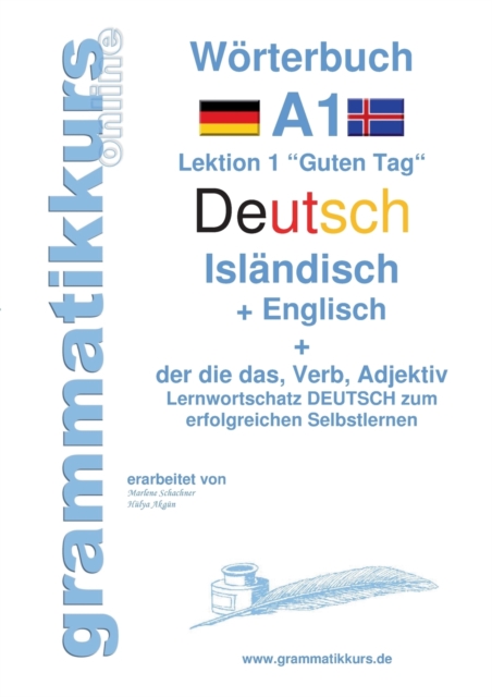 Woerterbuch Deutsch - Islandisch - Englisch Niveau A1 : Lernwortschatz A1 Lektion 1 "Guten Tag" Sprachkurs Deutsch zum erfolgreichen Selbstlernen fur TeilnehmerInnen, Paperback / softback Book
