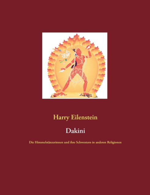 Dakini : Die Himmelstanzerinnen und ihre Schwestern in anderen Religionen, Paperback / softback Book