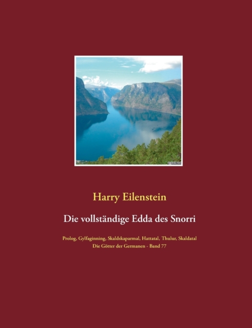 Die vollstandige Edda des Snorri Sturluson : Die Goetter der Germanen - Band 77 Prolog, Gylfaginning, Skaldskaparmal, Thulur, Hattatal und Skaldatal, Paperback / softback Book