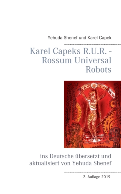 Karel Capeks R.U.R. - Rossum Universal Robots : ins Deutsche ubersetzt und aktualisiert von Yehuda Shenef, Paperback / softback Book
