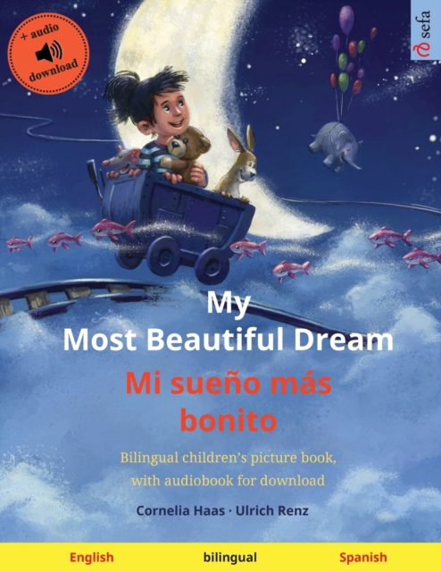 My Most Beautiful Dream - Mi sue?o m?s bonito (English - Spanish) : Bilingual children's picture book with online audio and video, Paperback / softback Book