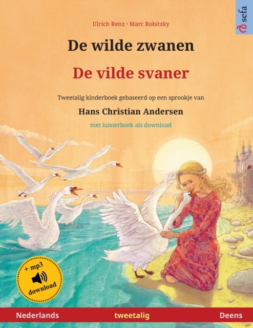 De wilde zwanen - De vilde svaner (Nederlands - Deens) : Tweetalig kinderboek naar een sprookje van Hans Christian Andersen, met luisterboek als download, Paperback / softback Book