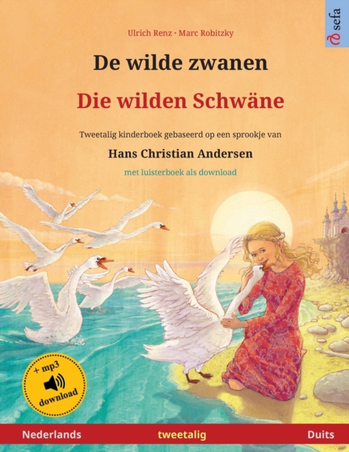 De wilde zwanen - Die wilden Schwane (Nederlands - Duits) : Tweetalig kinderboek naar een sprookje van Hans Christian Andersen, met luisterboek als download, Paperback / softback Book