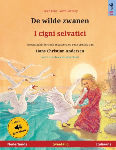 De wilde zwanen - I cigni selvatici (Nederlands - Italiaans) : Tweetalig kinderboek naar een sprookje van Hans Christian Andersen, met luisterboek als download, Paperback / softback Book