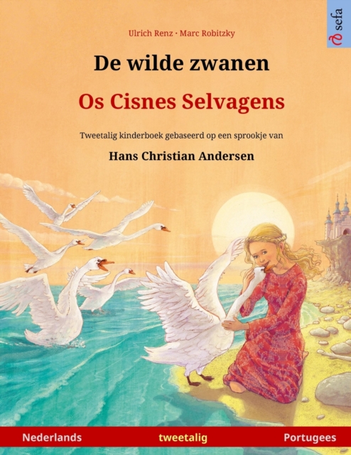 De wilde zwanen - Os Cisnes Selvagens (Nederlands - Portugees) : Tweetalig kinderboek naar een sprookje van Hans Christian Andersen, Paperback / softback Book