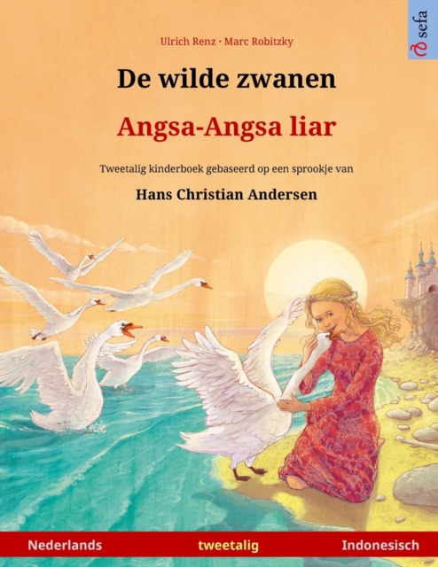 De wilde zwanen - Angsa-Angsa liar (Nederlands - Indonesisch) : Tweetalig kinderboek naar een sprookje van Hans Christian Andersen, Paperback / softback Book