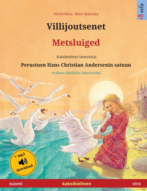 Villijoutsenet - Metsluiged (suomi - viro) : Kaksikielinen lastenkirja perustuen Hans Christian Andersenin satuun, mukana ??nikirja ladattavaksi, Paperback / softback Book