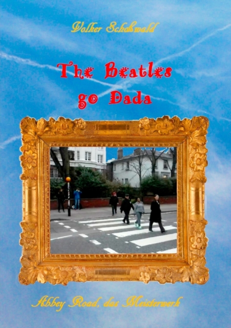 The Beatles go Dada : Abbey Road das Meisterwerk, Paperback / softback Book