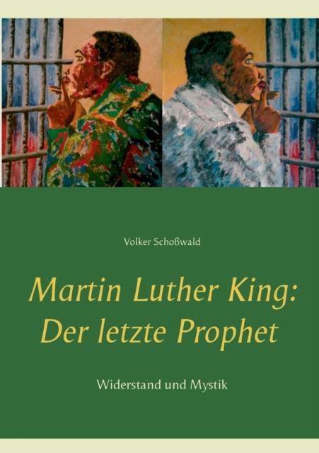Martin Luther King : Der letzte Prophet: Widerstand und Mystik, Paperback / softback Book