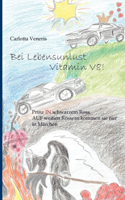 Bei Lebensunlust Vitamin V8! : Prinz IN schwarzem Ross, AUF weissen Roessern kommen sie nur in Marchen, Paperback / softback Book