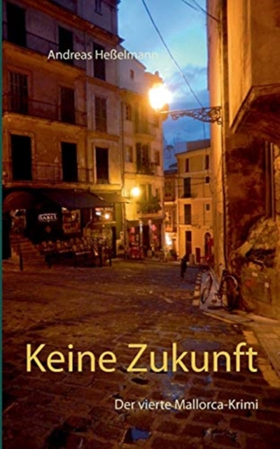 Keine Zukunft : Der vierte Mallorca-Krimi, Paperback / softback Book
