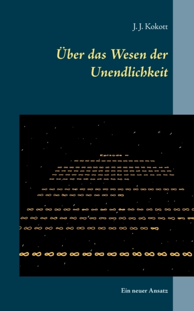UEber das Wesen der Unendlichkeit : Ein neuer Ansatz, Paperback / softback Book