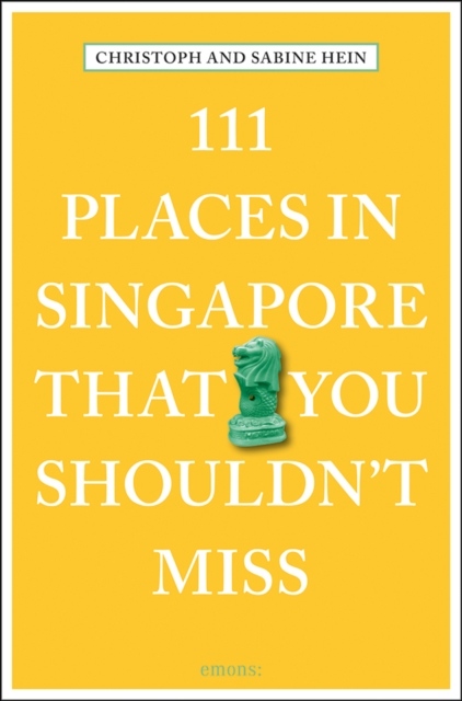 111 Places in Singapore That You Shouldn't Miss, Paperback / softback Book