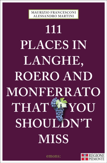 111 Places in Langhe, Roero and Monferrato That You Shouldn't Miss, Paperback / softback Book