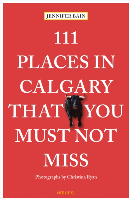 111 Places in Calgary That You Must Not Miss, Paperback / softback Book