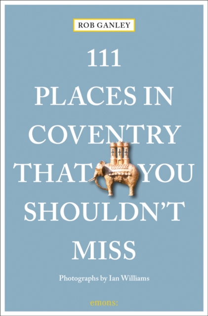 111 Places in Coventry That You Shouldn't Miss, Paperback / softback Book