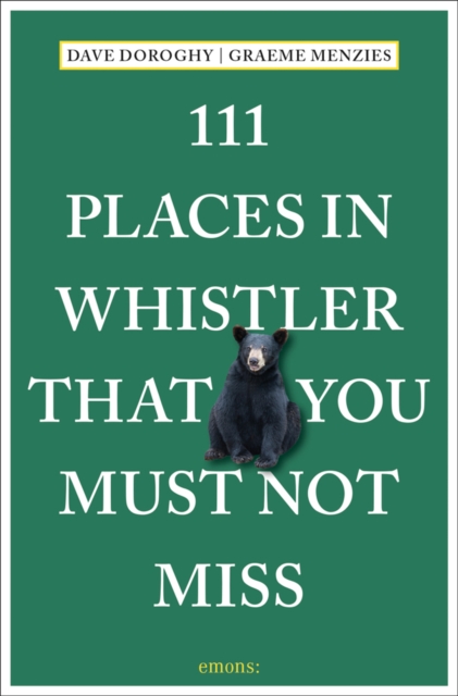 111 Places in Whistler That You Must Not Miss, Paperback / softback Book