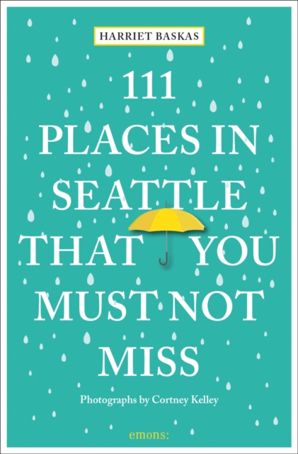 111 Places in Seattle That You Must Not Miss, Paperback / softback Book