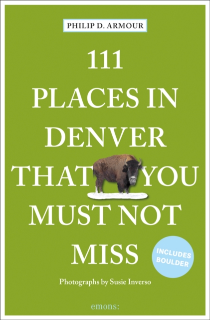 111 Places in Denver That You Must Not Miss, Paperback / softback Book