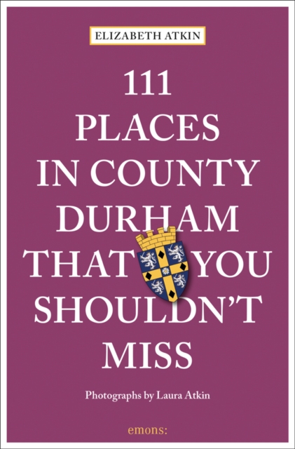 111 Places in County Durham That You Shouldn't Miss, Paperback / softback Book