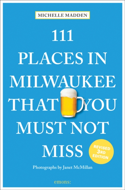 111 Places in Milwaukee That You Must Not Miss, Paperback / softback Book