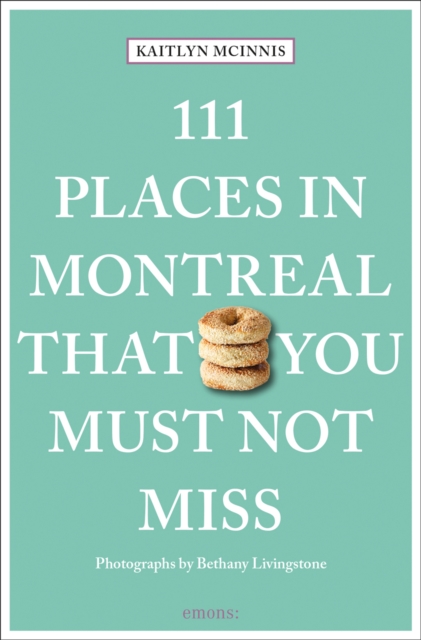 111 Places in Montreal That You Must Not Miss, Paperback / softback Book