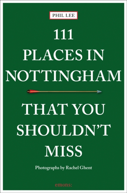 111 Places in Nottingham That You Shouldn't Miss, Paperback / softback Book