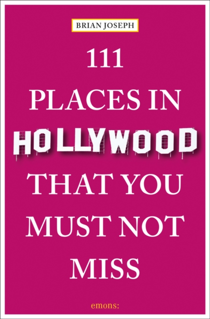 111 Places in Hollywood That You Must Not Miss, Paperback / softback Book