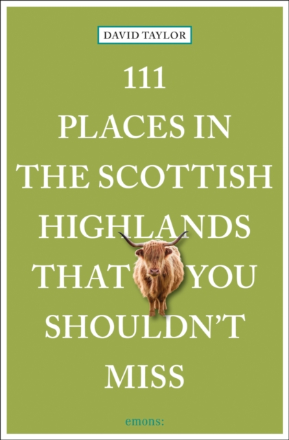 111 Places in the Scottish Highlands That You Shouldn't Miss, Paperback / softback Book