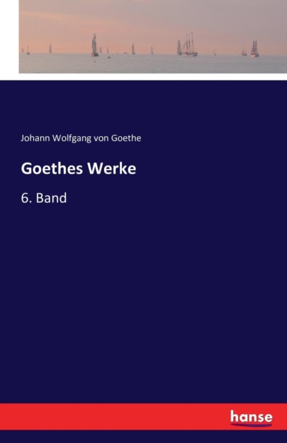 Goethes Werke : 6. Band, Paperback / softback Book