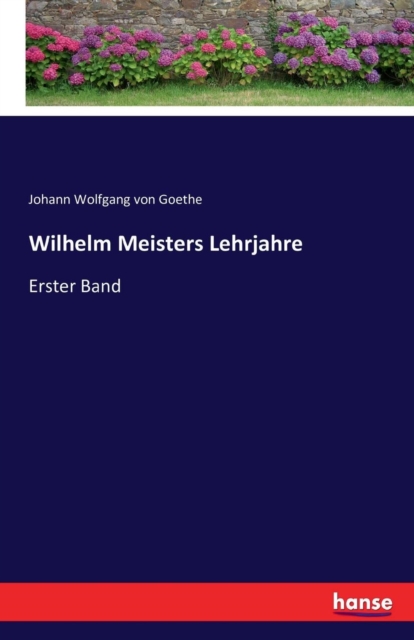 Wilhelm Meisters Lehrjahre : Erster Band, Paperback / softback Book