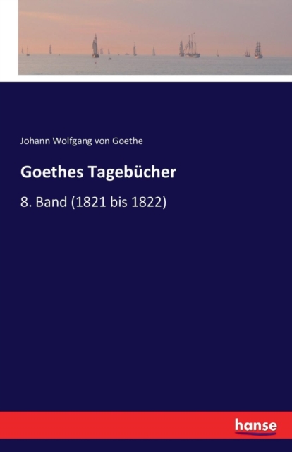 Goethes Tagebucher : 8. Band (1821 bis 1822), Paperback / softback Book