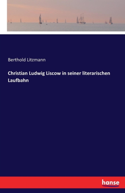 Christian Ludwig Liscow in Seiner Literarischen Laufbahn, Paperback / softback Book