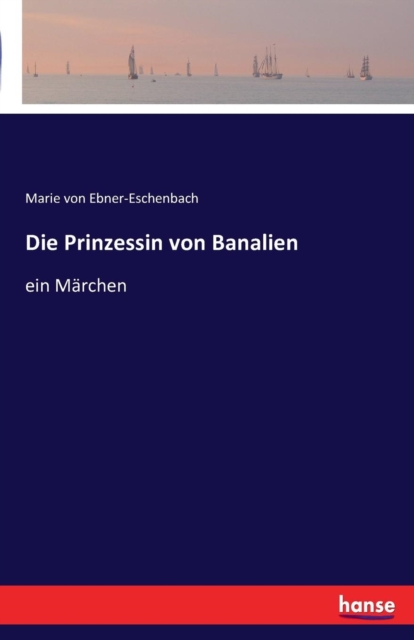 Die Prinzessin von Banalien : ein Marchen, Paperback / softback Book