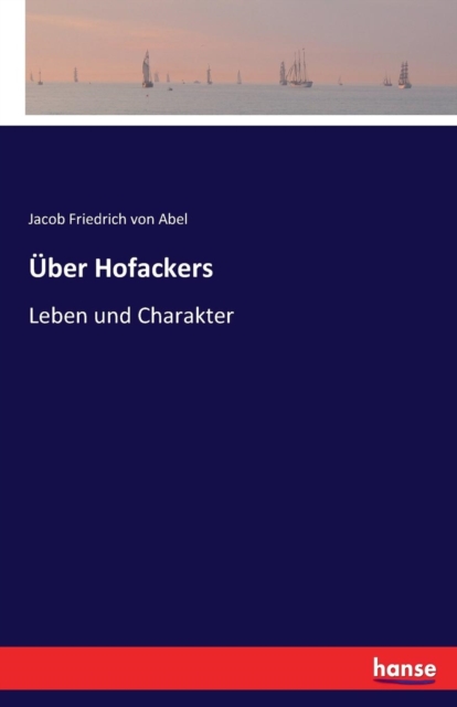 UEber Hofackers : Leben und Charakter, Paperback / softback Book
