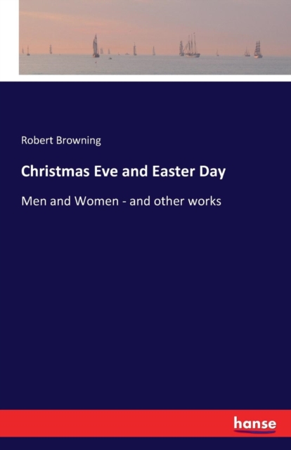 Christmas Eve and Easter Day : Men and Women - and other works, Paperback / softback Book