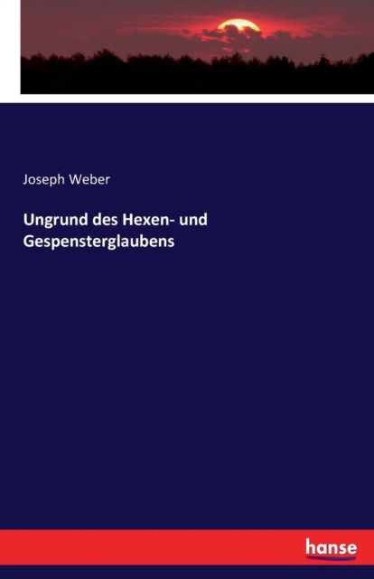 Ungrund Des Hexen- Und Gespensterglaubens, Paperback / softback Book
