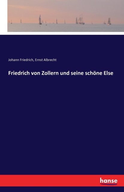 Friedrich Von Zollern Und Seine Schoene Else, Paperback / softback Book