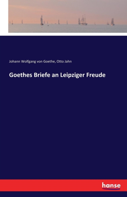 Goethes Briefe an Leipziger Freude, Paperback / softback Book