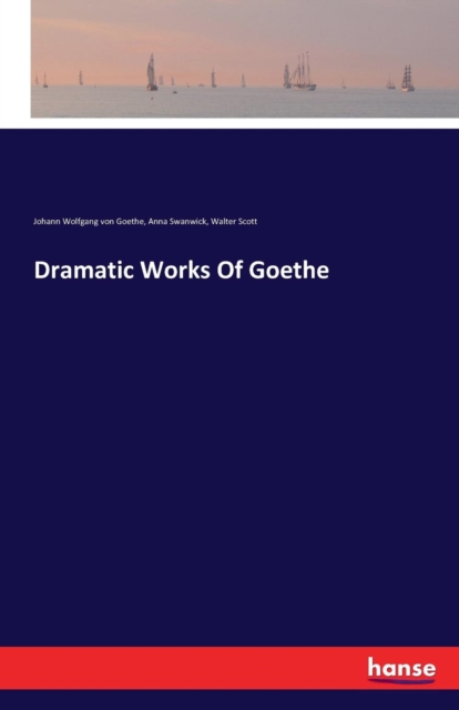 Dramatic Works of Goethe, Paperback / softback Book