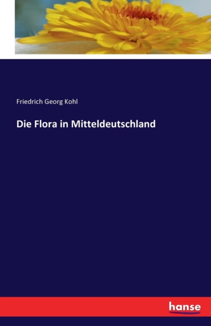 Die Flora in Mitteldeutschland, Paperback / softback Book