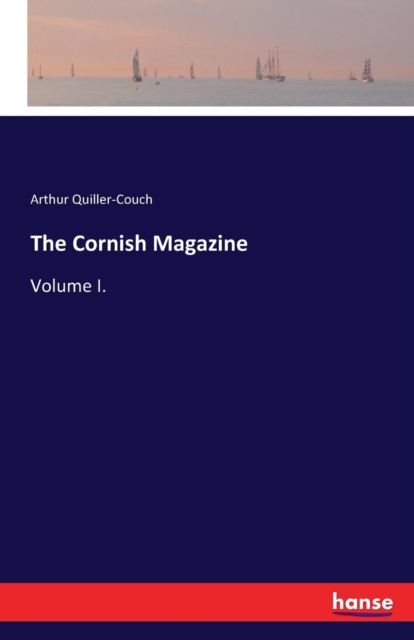 The Cornish Magazine : Volume I., Paperback / softback Book
