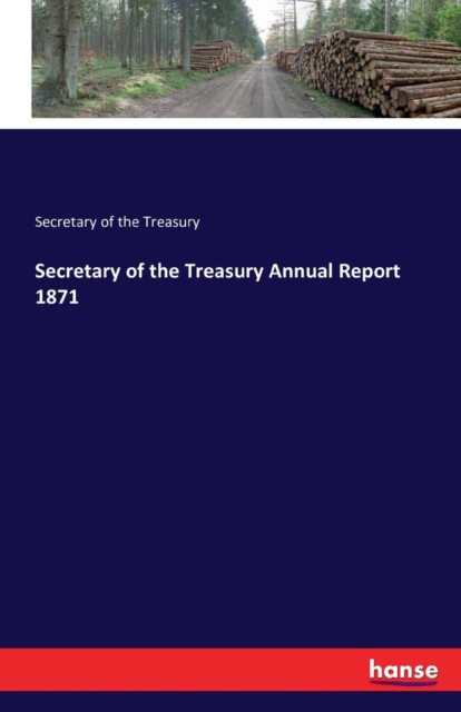Secretary of the Treasury Annual Report 1871, Paperback / softback Book